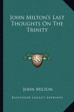 John Milton's Last Thoughts on the Trinity
