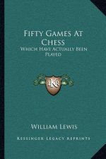 Fifty Games at Chess: Which Have Actually Been Played