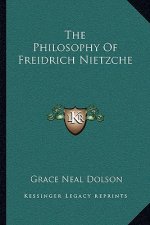 The Philosophy of Freidrich Nietzche