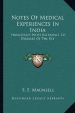 Notes of Medical Experiences in India: Principally with Reference to Diseases of the Eye