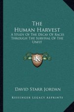 The Human Harvest: A Study of the Decay of Races Through the Survival of the Unfit