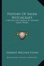 History Of Salem Witchcraft: A Review Of Charles W. Upham's Great Work