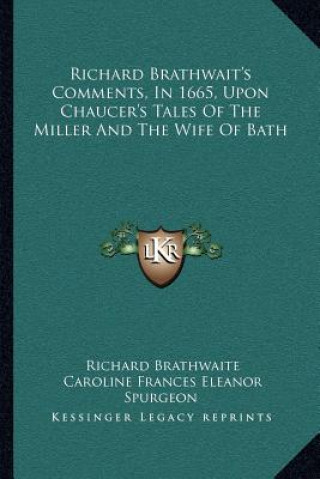 Richard Brathwait's Comments, in 1665, Upon Chaucer's Tales of the Miller and the Wife of Bath