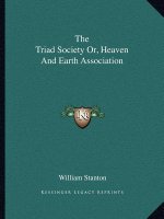 The Triad Society Or, Heaven and Earth Association