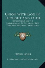 Union with God in Thought and Faith: Reflections on the Enlargement of Religious Life Through Modern Knowledge