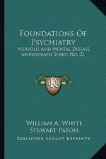 Foundations of Psychiatry: Nervous and Mental Disease Monograph Series No. 32