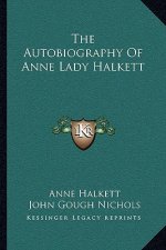 The Autobiography of Anne Lady Halkett