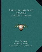 Early Italian Love Stories: Taken from the Originals