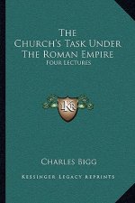 The Church's Task Under the Roman Empire: Four Lectures