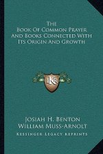The Book of Common Prayer and Books Connected with Its Origin and Growth