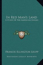 In Red Man's Land: A Study of the American Indian