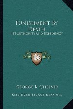 Punishment by Death: Its Authority and Expediency