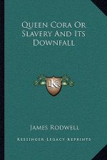Queen Cora or Slavery and Its Downfall