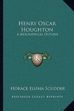 Henry Oscar Houghton: A Biographical Outline