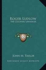 Roger Ludlow: The Colonial Lawmaker