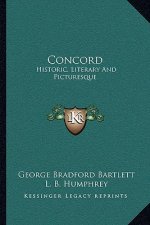 Concord: Historic, Literary and Picturesque
