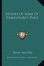 Studies of Some of Shakespeare's Plays