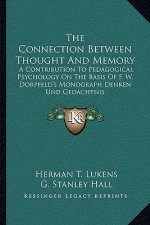 The Connection Between Thought and Memory: A Contribution to Pedagogical Psychology on the Basis of F. W. Dorpfeld's Monograph Denken Und Gedachtnis