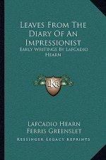 Leaves from the Diary of an Impressionist: Early Writings by Lafcadio Hearn
