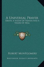A Universal Prayer: Death, a Vision of Heaven and a Vision of Hell