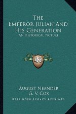 The Emperor Julian and His Generation: An Historical Picture
