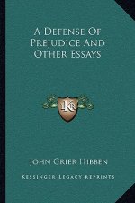 A Defense of Prejudice and Other Essays