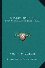 Raymond Lull: First Missionary To The Moslems