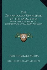 The Chhandogya Upanishad of the Sa'ma Veda: With Extracts from the Commentary of Sankara Acharya