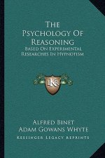 The Psychology of Reasoning: Based on Experimental Researches in Hypnotism
