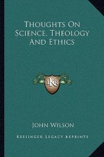 Thoughts on Science, Theology and Ethics