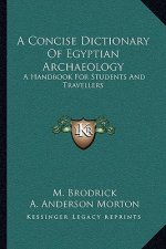 A Concise Dictionary of Egyptian Archaeology: A Handbook for Students and Travellers