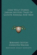 Gray Wolf Stories, Indian Mystery Tales of Coyote Animals and Men