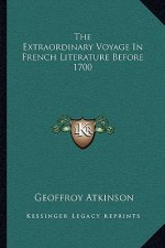 The Extraordinary Voyage in French Literature Before 1700