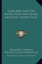 Snow Bird and the Water Tiger and Other American Indian Tales