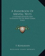 A Handbook Of Mental Tests: A Further Revision And Extension Of The Binet-Simon Scale