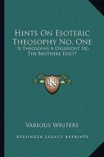 Hints on Esoteric Theosophy No. One: Is Theosophy a Delusion? Do the Brothers Exist?