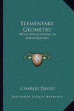 Elementary Geometry: With Applications In Mensuration