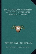 Baccalaureate Addresses and Other Talks on Kindred Themes