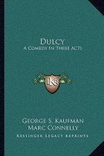 Dulcy: A Comedy In Three Acts