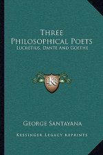 Three Philosophical Poets: Lucretius, Dante and Goethe