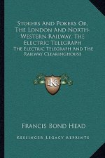 Stokers and Pokers Or, the London and North-Western Railway, the Electric Telegraph: The Electric Telegraph and the Railway Clearinghouse