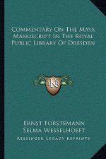 Commentary On The Maya Manuscript In The Royal Public Library Of Dresden