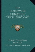 The Blackwater Chronicle: A Narrative of an Expedition Into the Land of Canaan