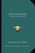 Mid-Channel: A Play In Four Acts