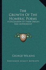 The Growth of the Homeric Poems: A Discussion of Their Origin and Authorship