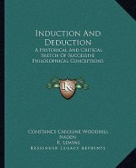 Induction and Deduction: A Historical and Critical Sketch of Successive Philosophical Conceptions