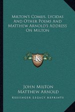 Milton's Comus, Lycidas and Other Poems and Matthew Arnold's Address on Milton