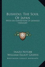 Bushido, the Soul of Japan: With an Exposition of Japanese Thought