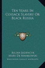 Ten Years in Cossack Slavery or Black Russia