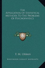 The Application of Statistical Methods to the Problems of Psychophysics